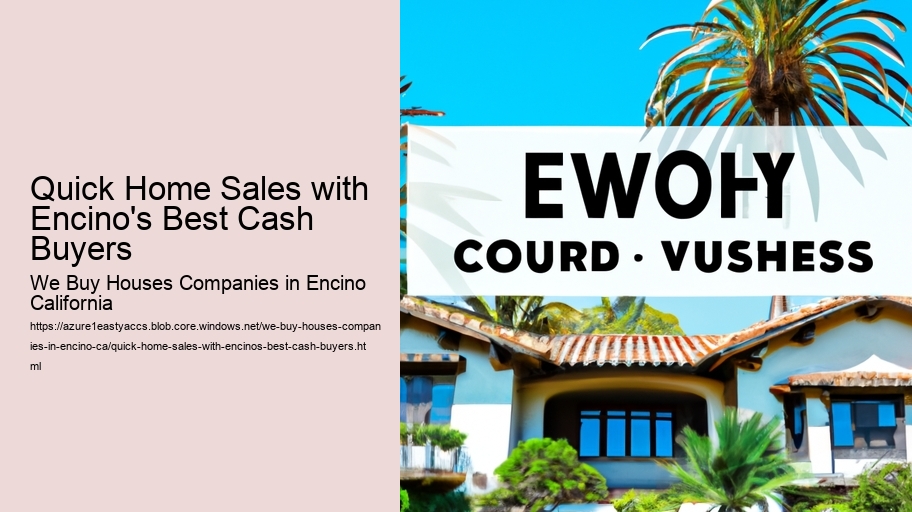 Quick Home Sales with Encino's Best Cash Buyers